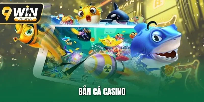 Bắn Cá Casino