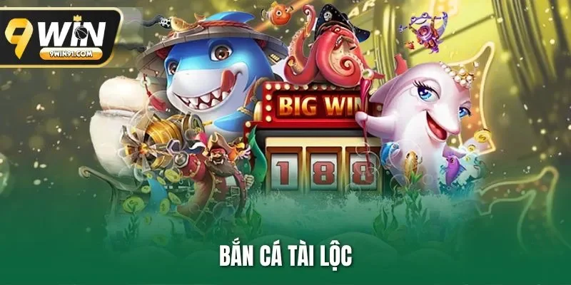 Bắn Cá Tài Lộc - Săn Thưởng Lớn Tại 9WIN