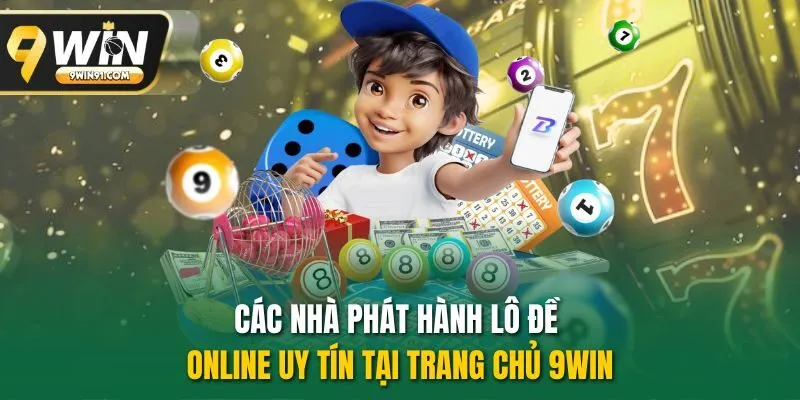 Các nhà phát hành lô đề online uy tín tại trang chủ 9WIN