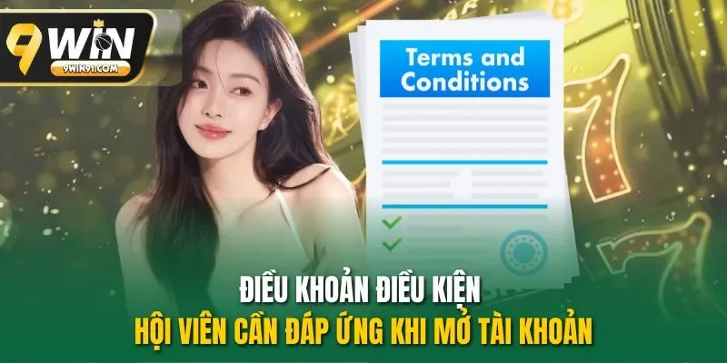 Điều khoản điều kiện hội viên cần đáp ứng khi mở tài khoản