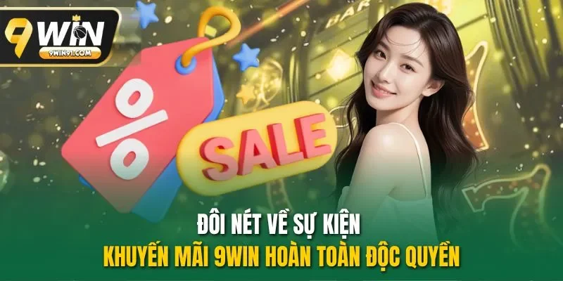 Đôi nét về sự kiện khuyến mãi 9WIN hoàn toàn độc quyền