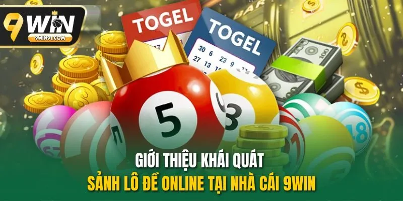 Giới thiệu khái quát sảnh lô đề online tại nhà cái 9WIN