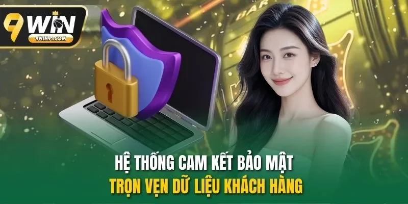Hệ thống cam kết bảo mật trọn vẹn dữ liệu khách hàng