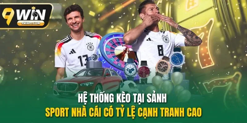 Hệ thống kèo tại sảnh sport nhà cái có tỷ lệ cạnh tranh cao
