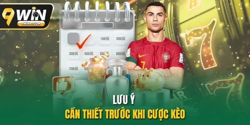 Lưu ý cần thiết trước khi cược kèo