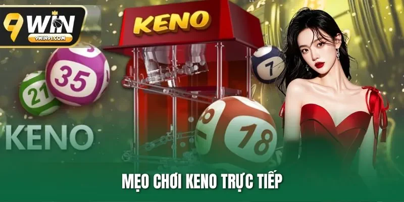 Mẹo chơi Keno trực tiếp