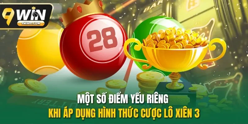 Một số điểm yếu riêng khi áp dụng hình thức cược lô xiên 3