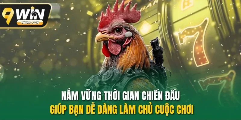 Nắm vững thời gian chiến đấu giúp bạn dễ dàng làm chủ cuộc chơi