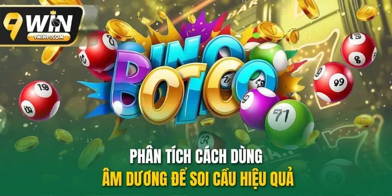 Phân tích cách dùng âm dương để soi cầu hiệu quả