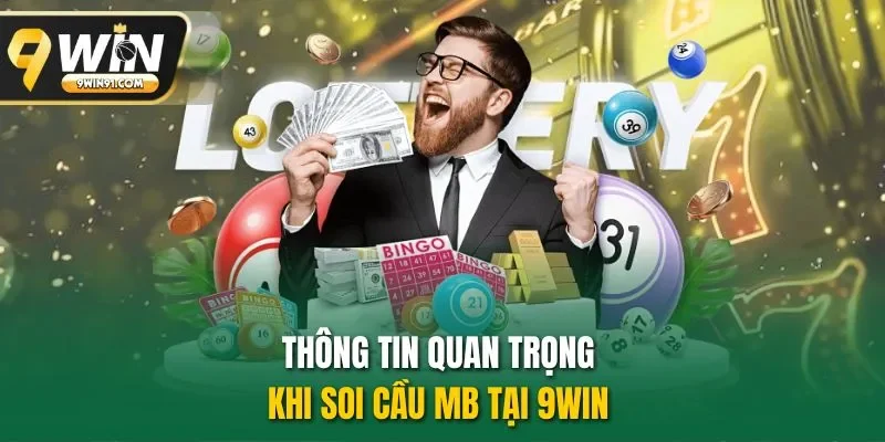 Thông tin quan trọng khi soi cầu MB tại 9WIN