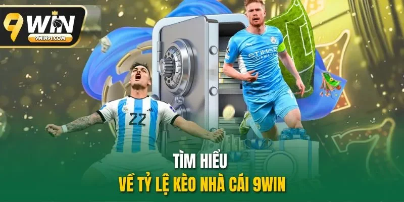 Tìm hiểu về tỷ lệ kèo nhà cái 9WIN