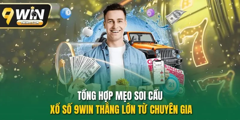 Tổng hợp mẹo soi cầu xổ số 9WIN thắng lớn từ chuyên gia