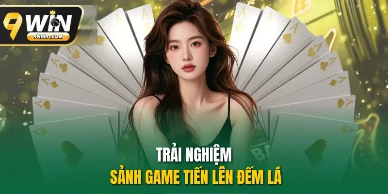 Trải nghiệm sảnh game tiến lên đếm lá